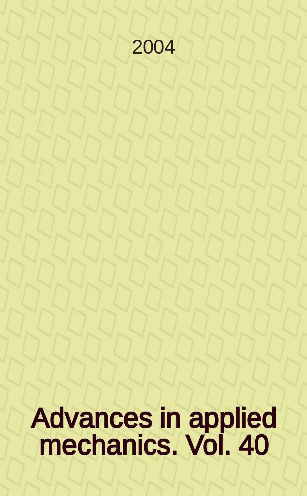 Advances in applied mechanics. Vol. 40