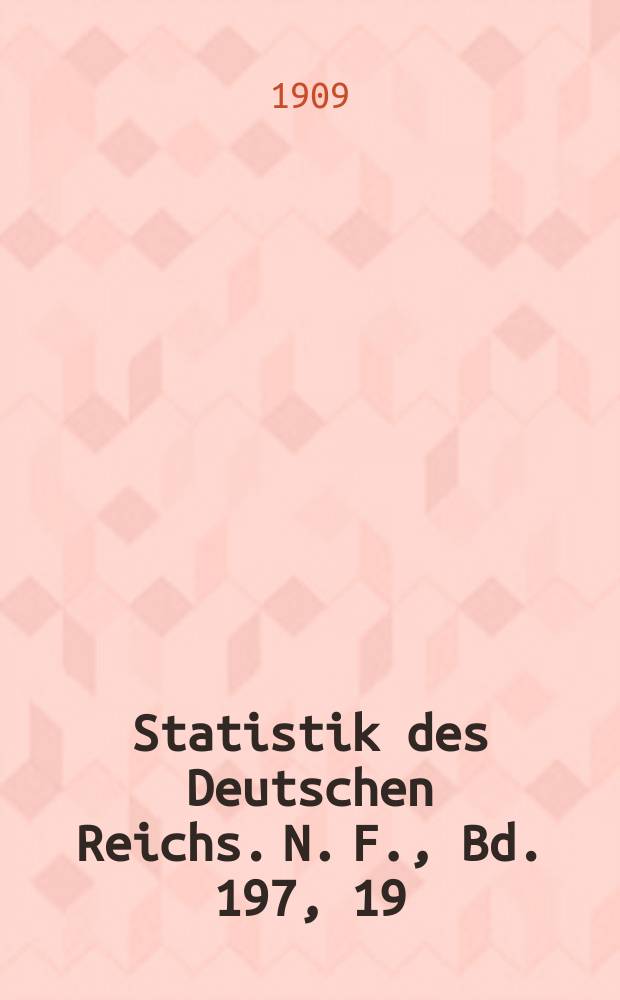 Statistik des Deutschen Reichs. [N. F.], Bd. 197, 19 : Der Verkehr mit den einzelnen L&auml;ndern im Jahre 1908