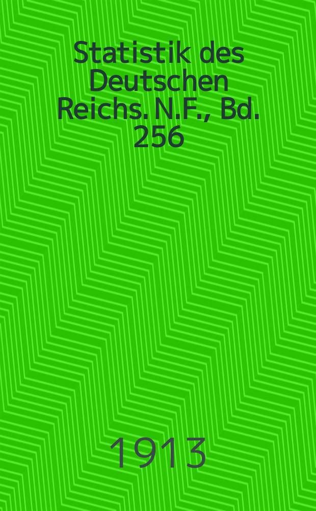 Statistik des Deutschen Reichs. [N.F.], Bd. 256