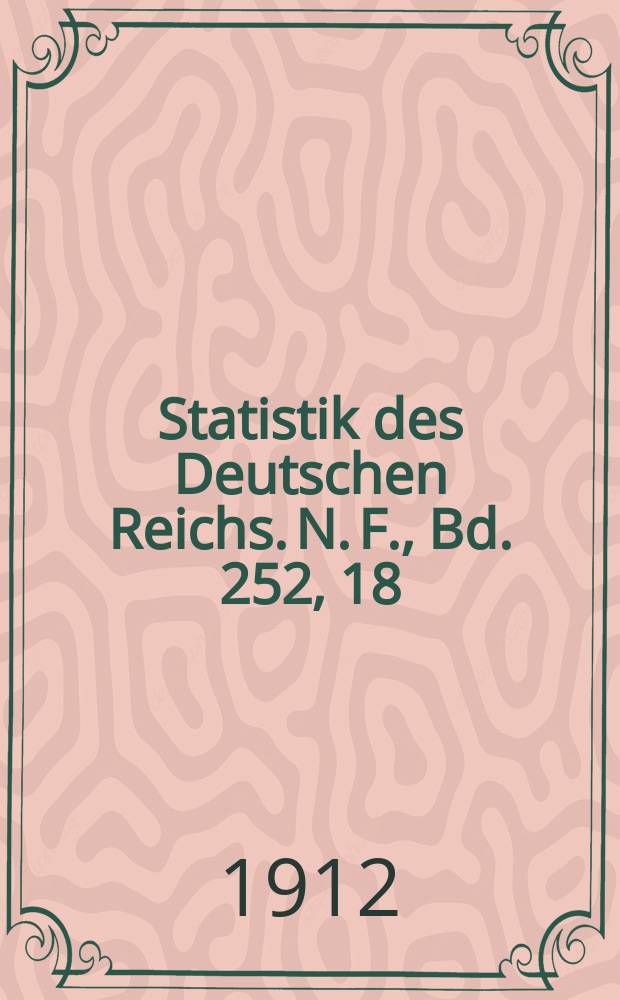 Statistik des Deutschen Reichs. [N. F.], Bd. 252, 18 : Der Verkehr mit den einzelnen Ländern im Jahre 1911