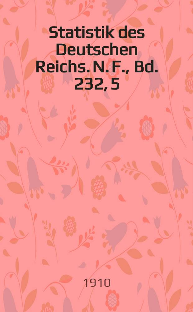 Statistik des Deutschen Reichs. [N. F.], Bd. 232, 5 : Der Verkehr mit den einzelnen L&auml;ndern im Jahre 1909