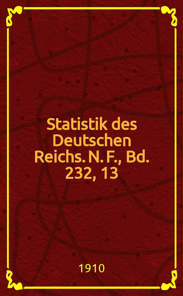 Statistik des Deutschen Reichs. [N. F.], Bd. 232, 13 : Der Verkehr mit den einzelnen L&auml;ndern im Jahre 1909