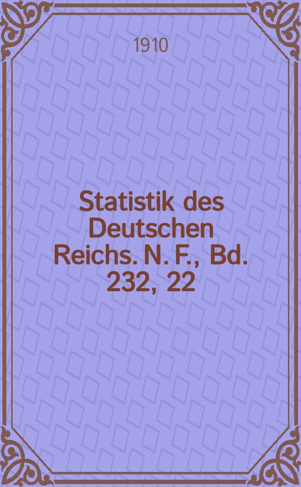 Statistik des Deutschen Reichs. [N. F.], Bd. 232, 22 : Der Verkehr mit den einzelnen L&auml;ndern im Jahre 1909