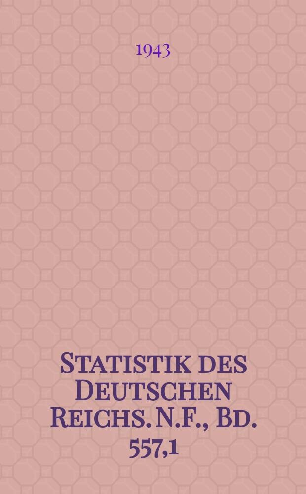 Statistik des Deutschen Reichs. [N.F.], Bd. 557,1 : Volks-, Berufs- und Betriebszählung vom 17. Mai 1939 = Перепись населения по профессиям и занятости в немецком Рейхе 1939г.