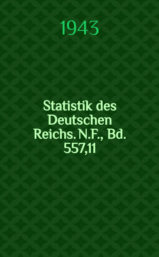 Statistik des Deutschen Reichs. [N.F.], Bd. 557,11 : Volks-, Berufs- und Betriebszählung vom 17. Mai 1939