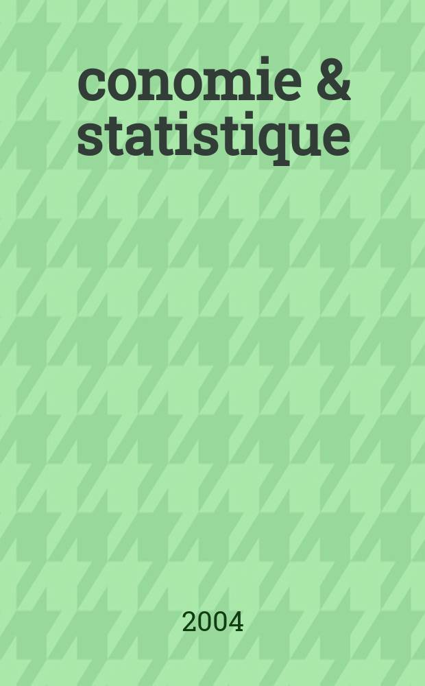 Économie & statistique : Revue mensuelle. 2004, № 372