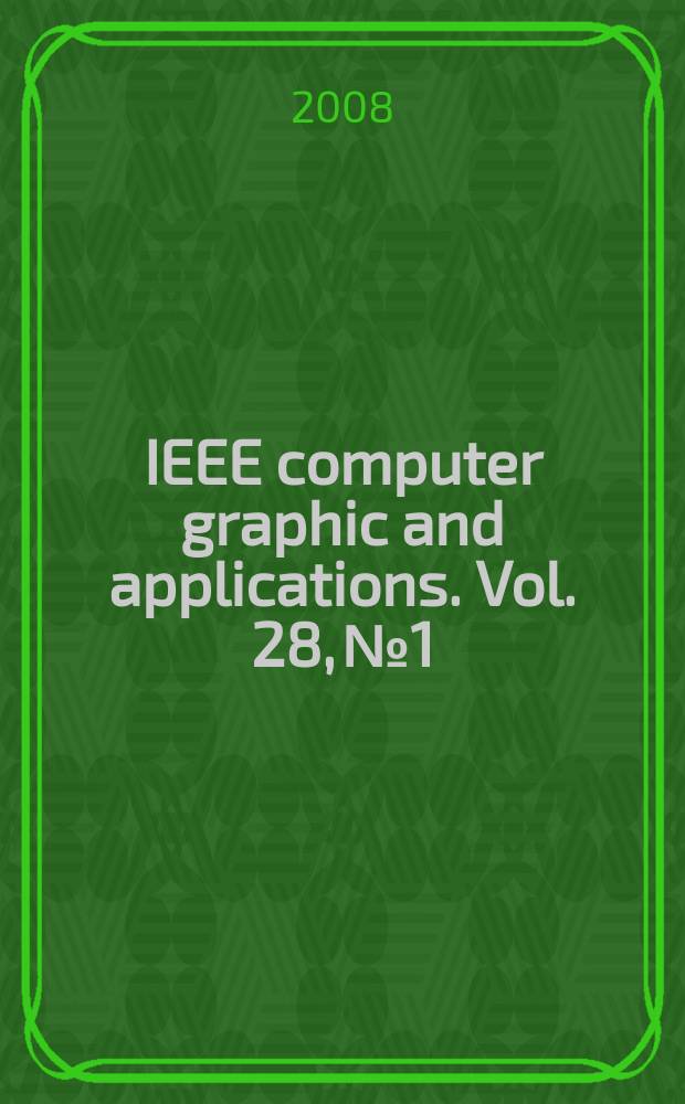 IEEE computer graphic and applications. Vol. 28, № 1