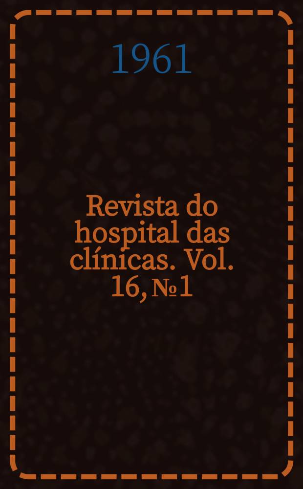 Revista do hospital das clínicas. Vol. 16, № 1