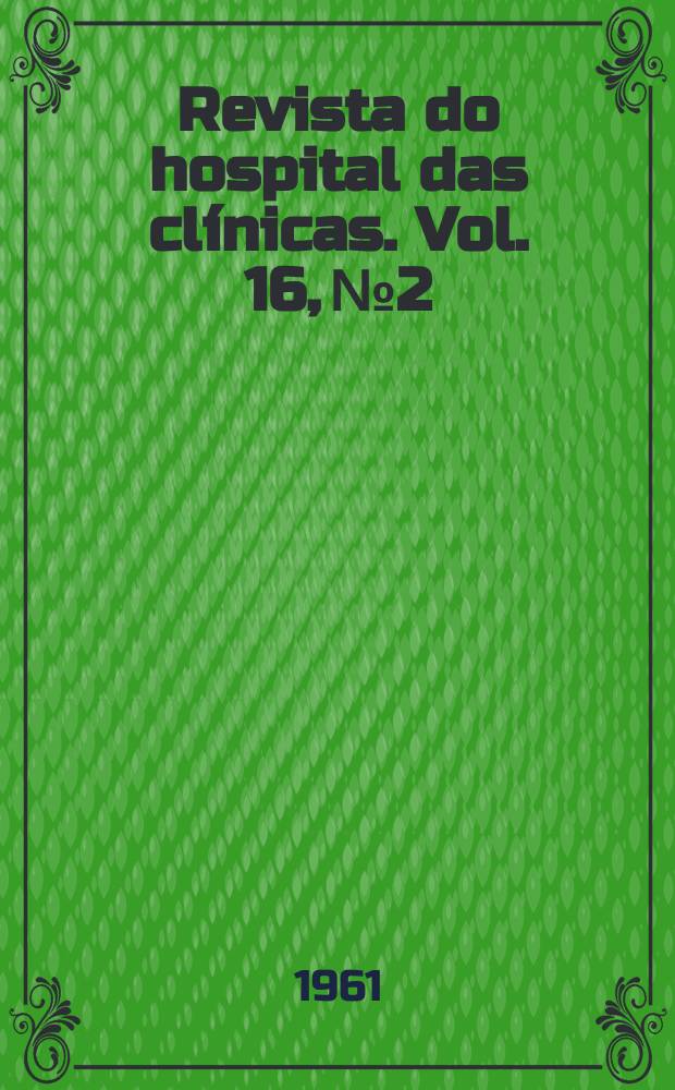 Revista do hospital das clínicas. Vol. 16, № 2