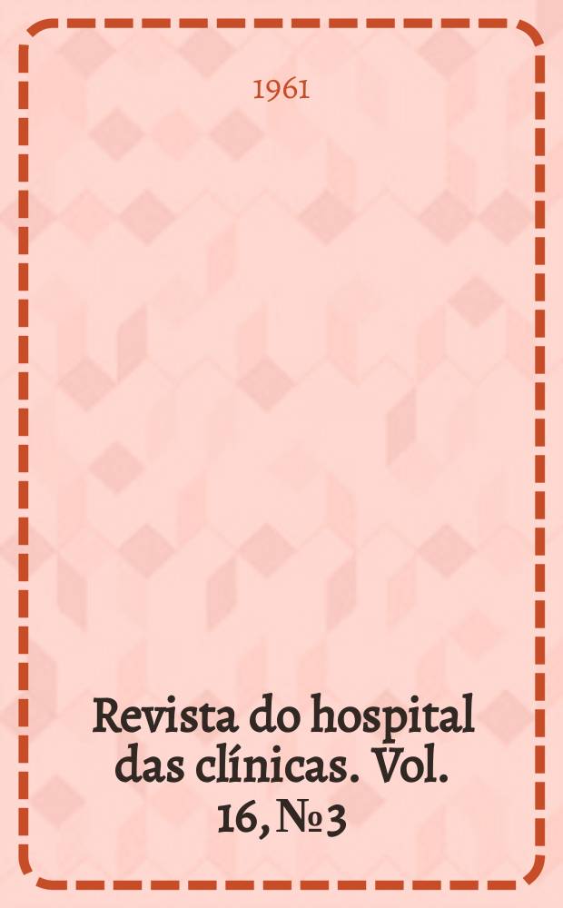 Revista do hospital das clínicas. Vol. 16, № 3