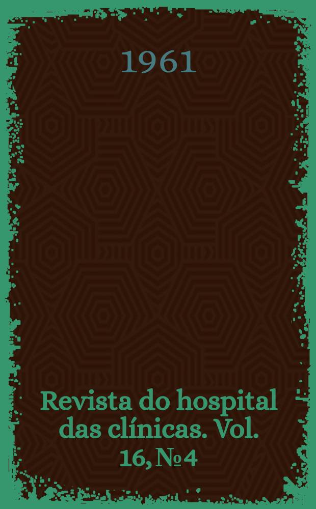 Revista do hospital das cl&iacute;nicas. Vol. 16, № 4