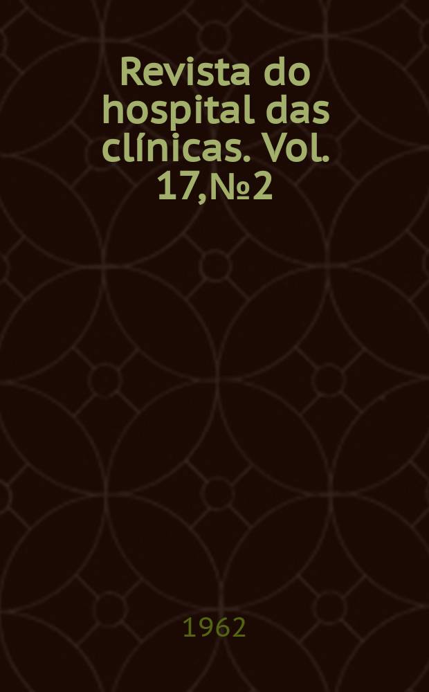 Revista do hospital das cl&iacute;nicas. Vol. 17, № 2