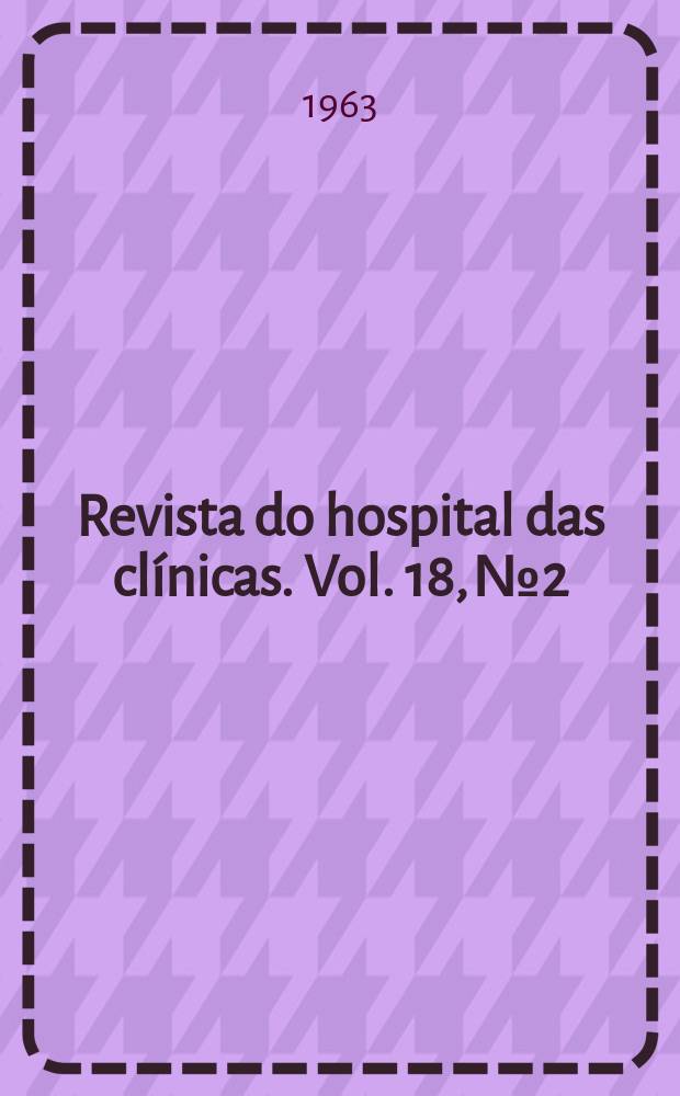 Revista do hospital das clínicas. Vol. 18, № 2