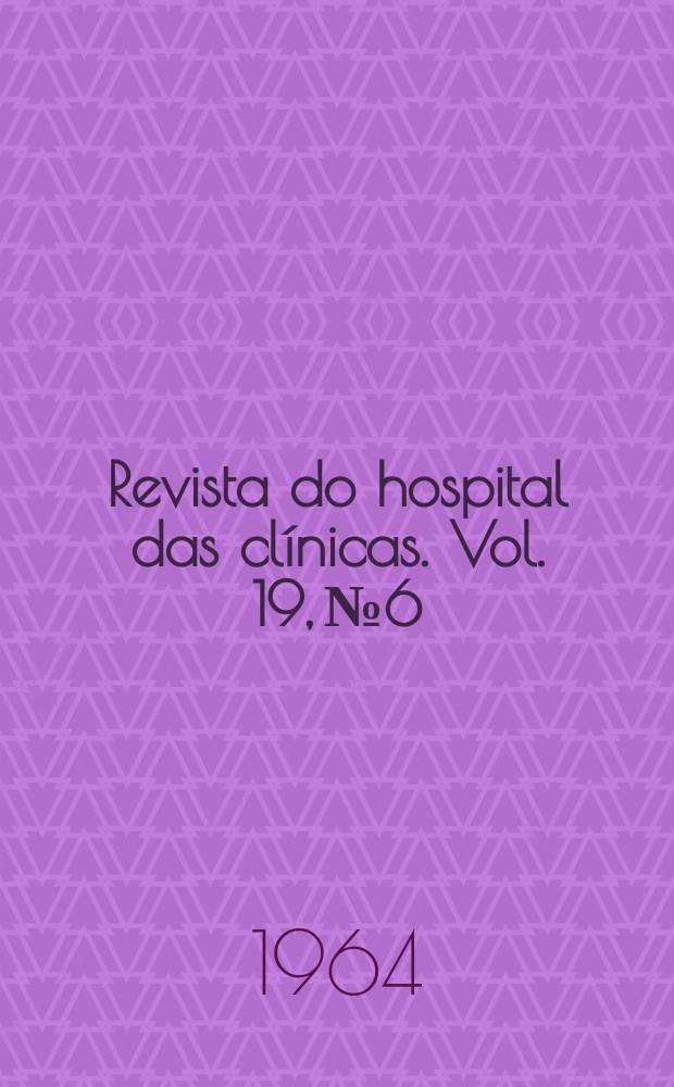 Revista do hospital das clínicas. Vol. 19, № 6