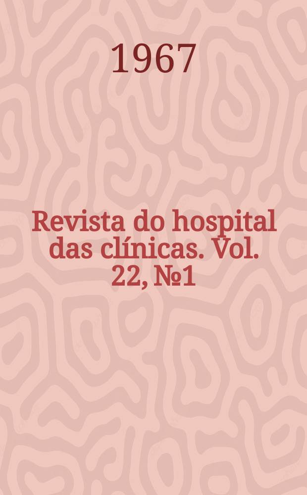 Revista do hospital das cl&iacute;nicas. Vol. 22, № 1