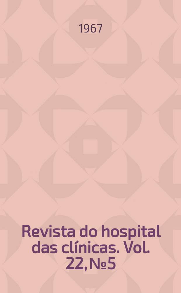 Revista do hospital das clínicas. Vol. 22, № 5