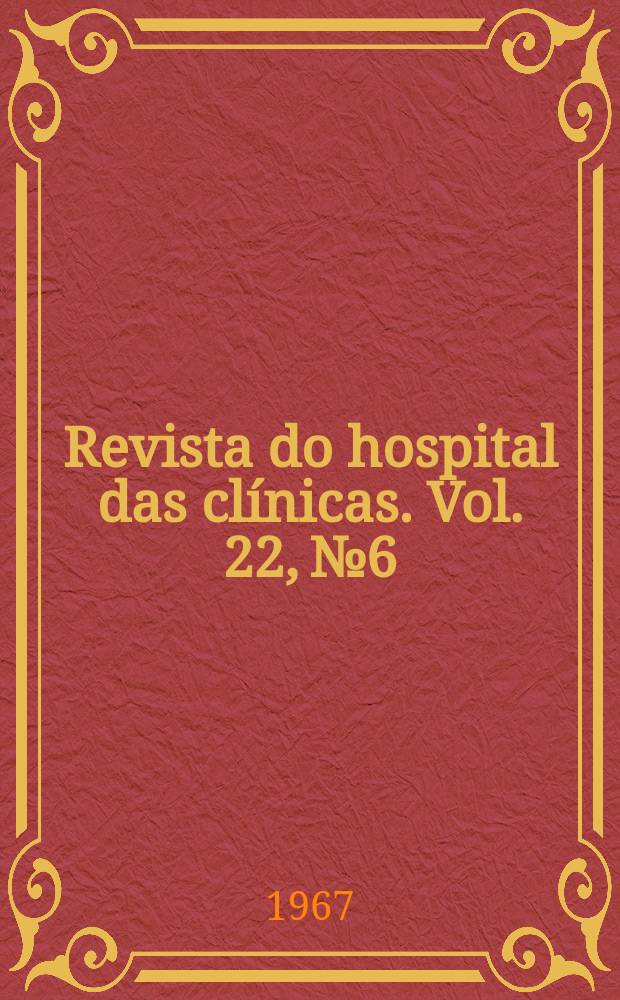 Revista do hospital das clínicas. Vol. 22, № 6