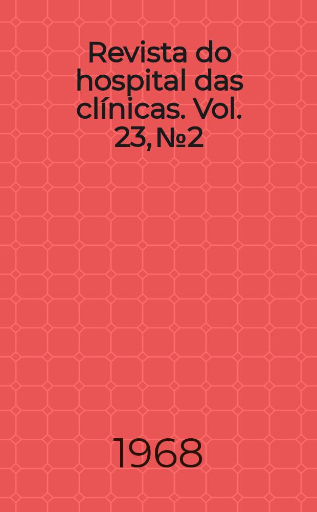 Revista do hospital das cl&iacute;nicas. Vol. 23, № 2