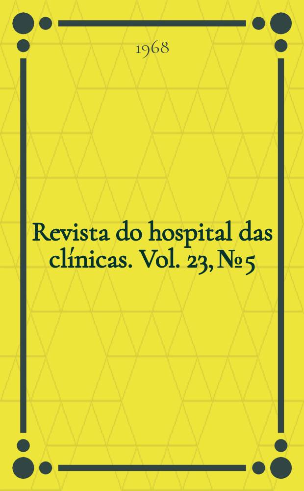 Revista do hospital das clínicas. Vol. 23, № 5