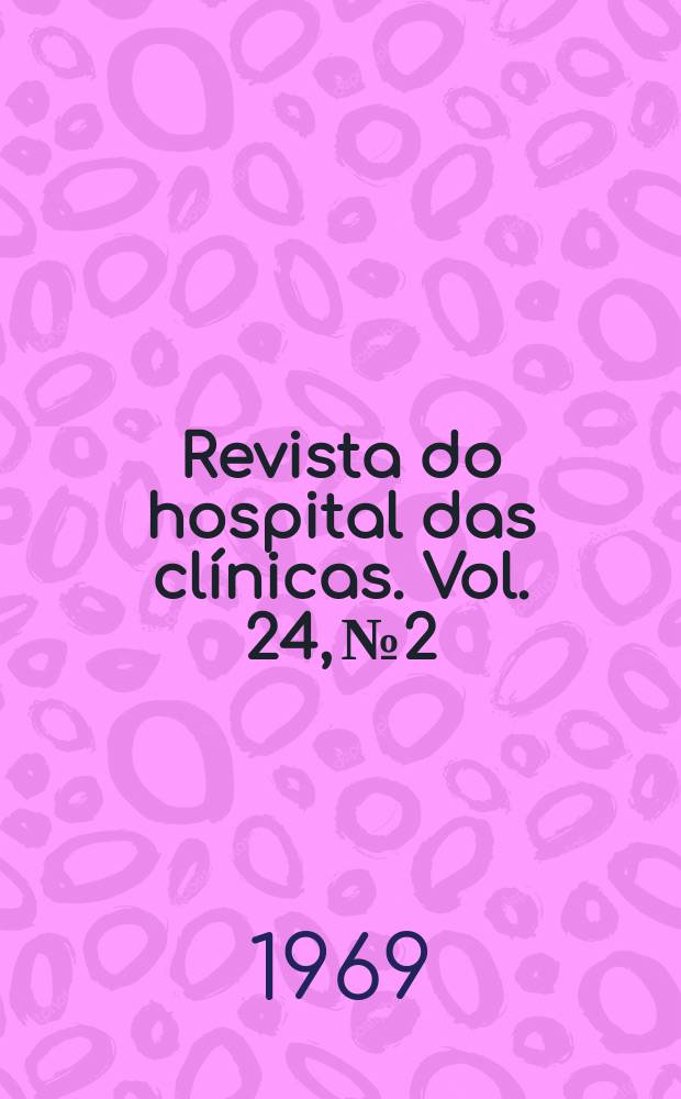 Revista do hospital das cl&iacute;nicas. Vol. 24, № 2