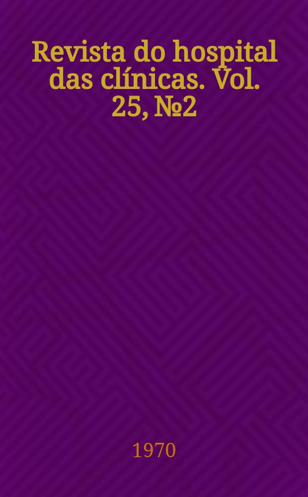 Revista do hospital das clínicas. Vol. 25, № 2