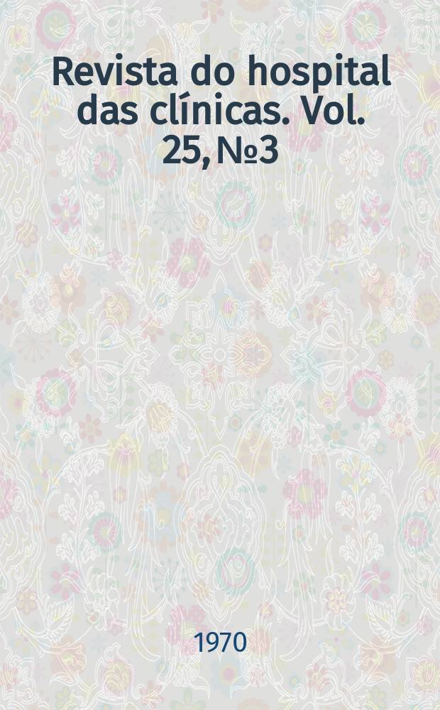 Revista do hospital das clínicas. Vol. 25, № 3