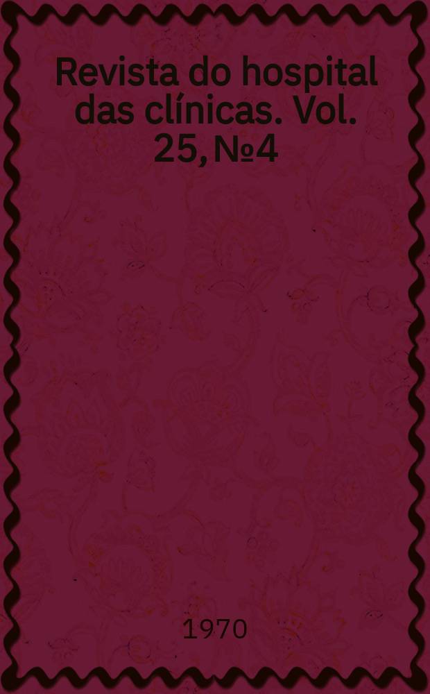 Revista do hospital das clínicas. Vol. 25, № 4