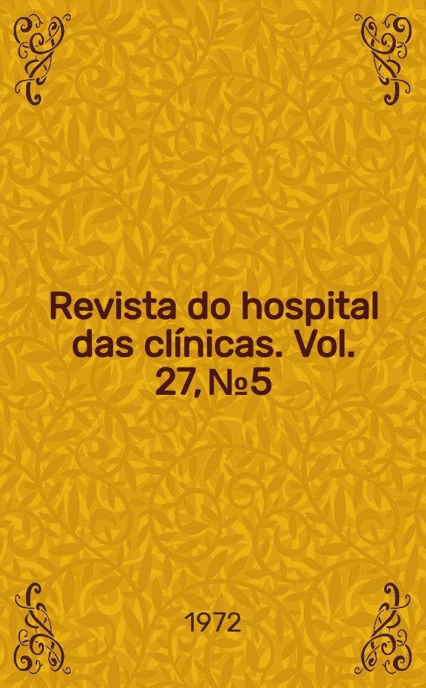 Revista do hospital das clínicas. Vol. 27, № 5
