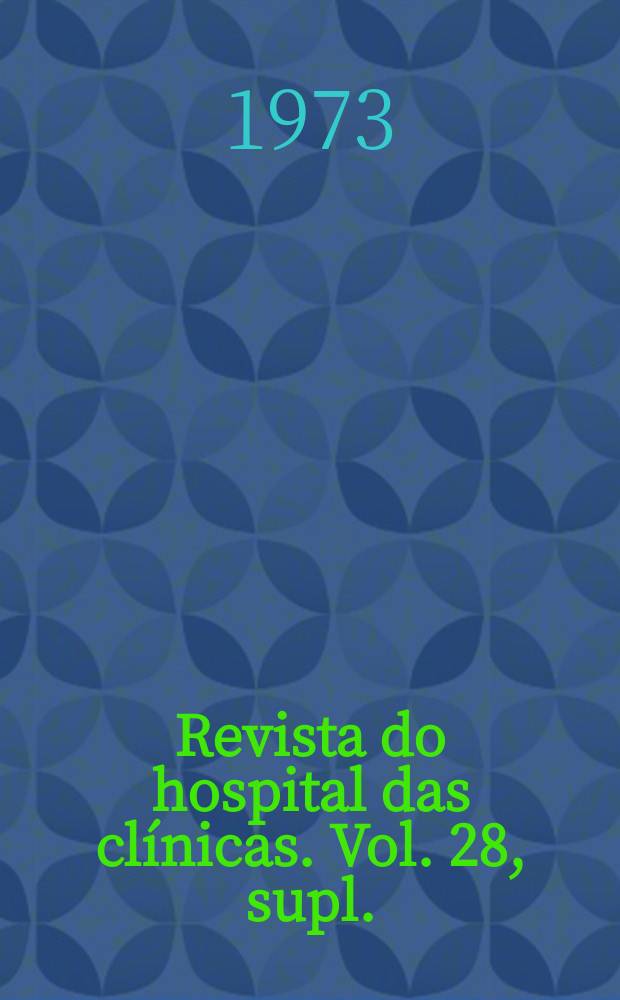 Revista do hospital das clínicas. Vol. 28, supl.