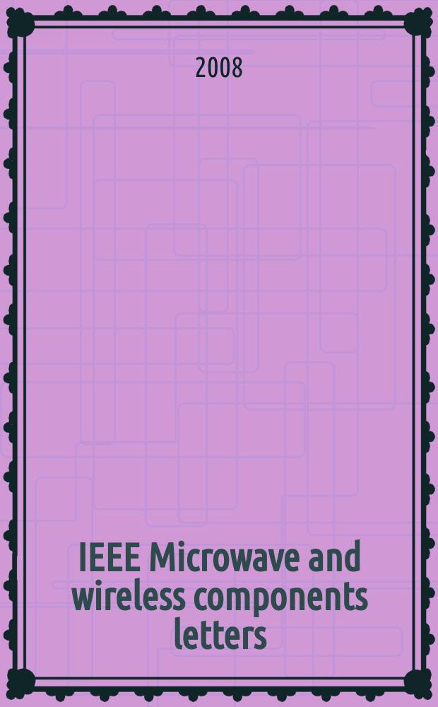 IEEE Microwave and wireless components letters : A publ. of the IEEE Microwave theory a. techniques soc. Vol. 18, № 1