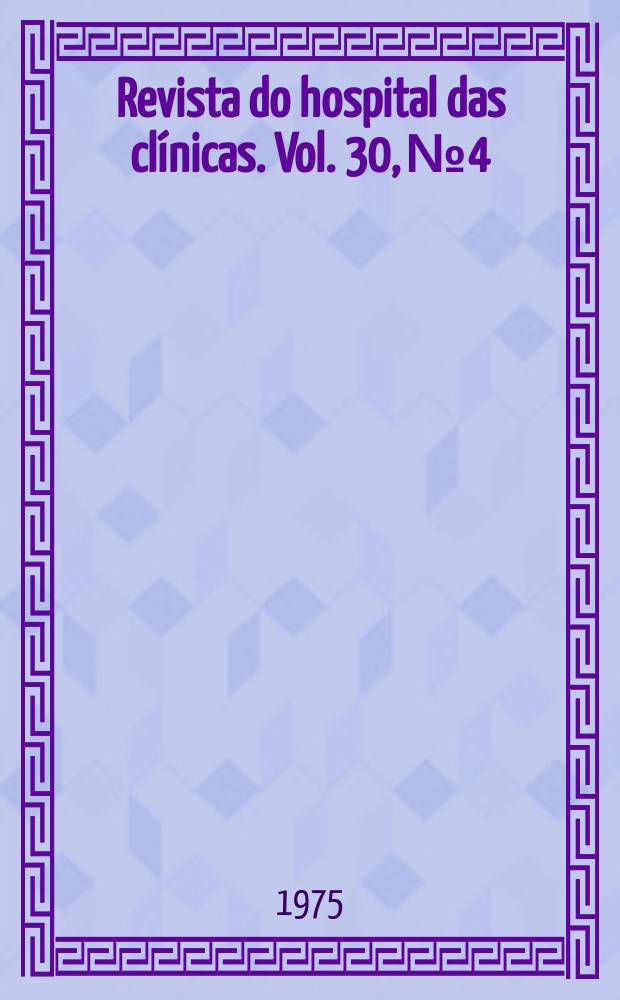 Revista do hospital das clínicas. Vol. 30, № 4
