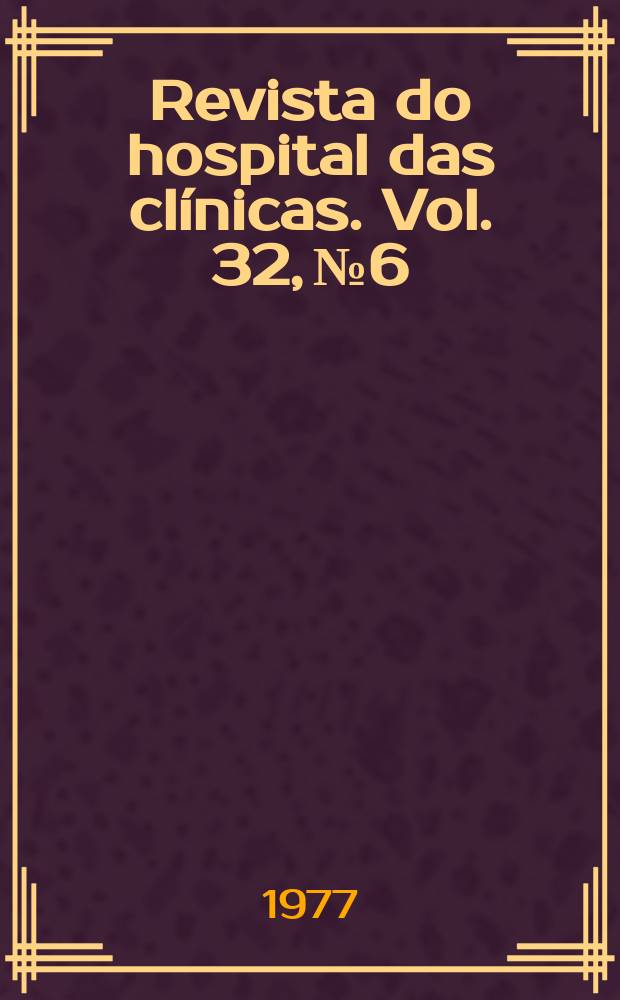 Revista do hospital das clínicas. Vol. 32, № 6