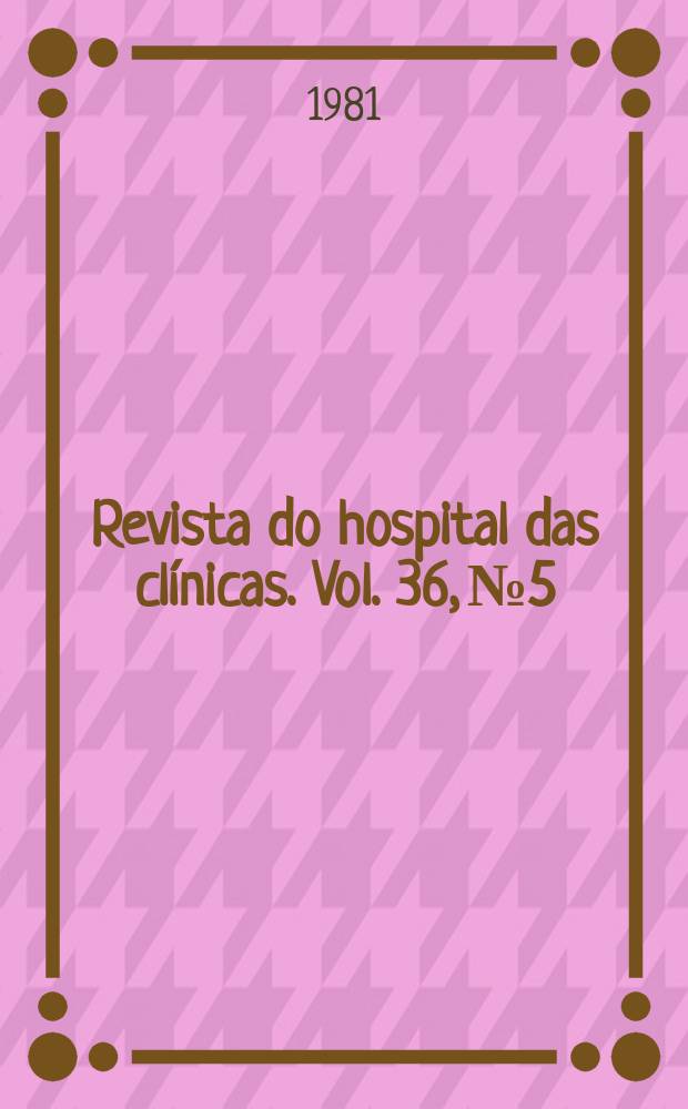 Revista do hospital das clínicas. Vol. 36, № 5