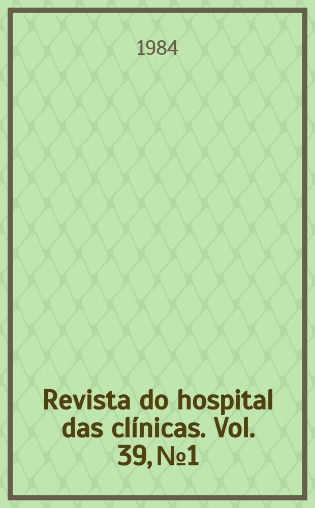 Revista do hospital das clínicas. Vol. 39, № 1