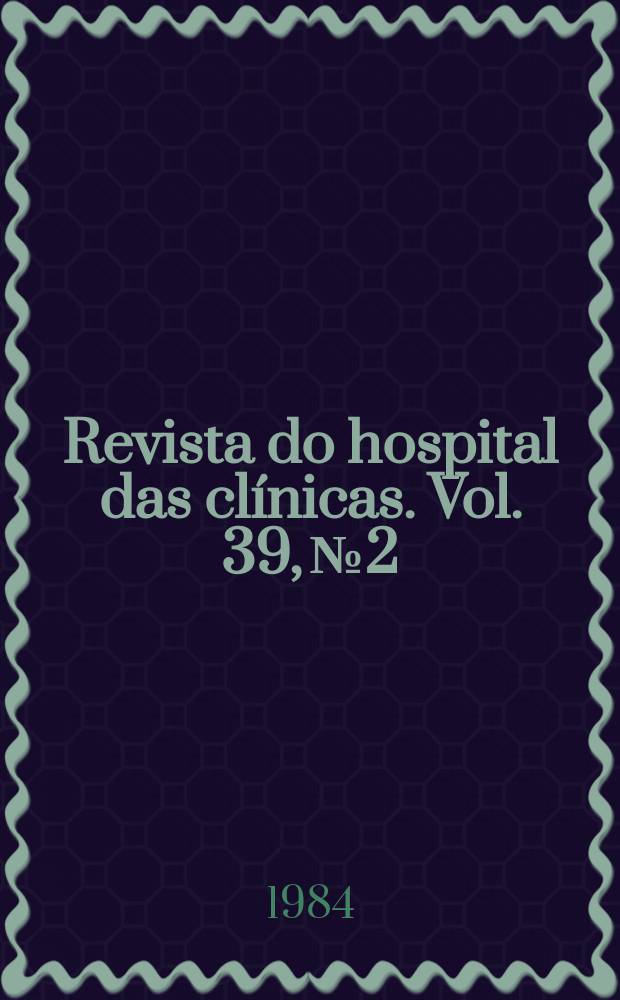 Revista do hospital das clínicas. Vol. 39, № 2