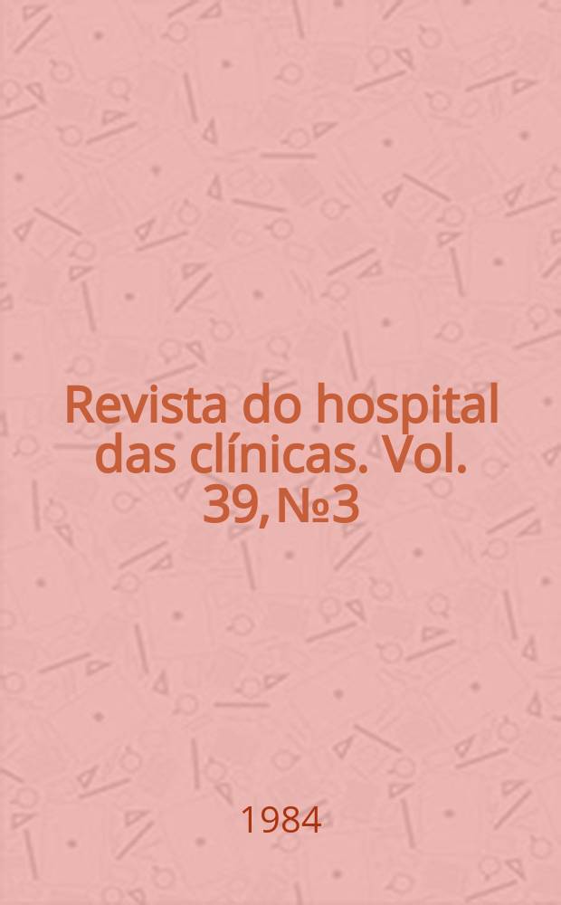 Revista do hospital das clínicas. Vol. 39, № 3