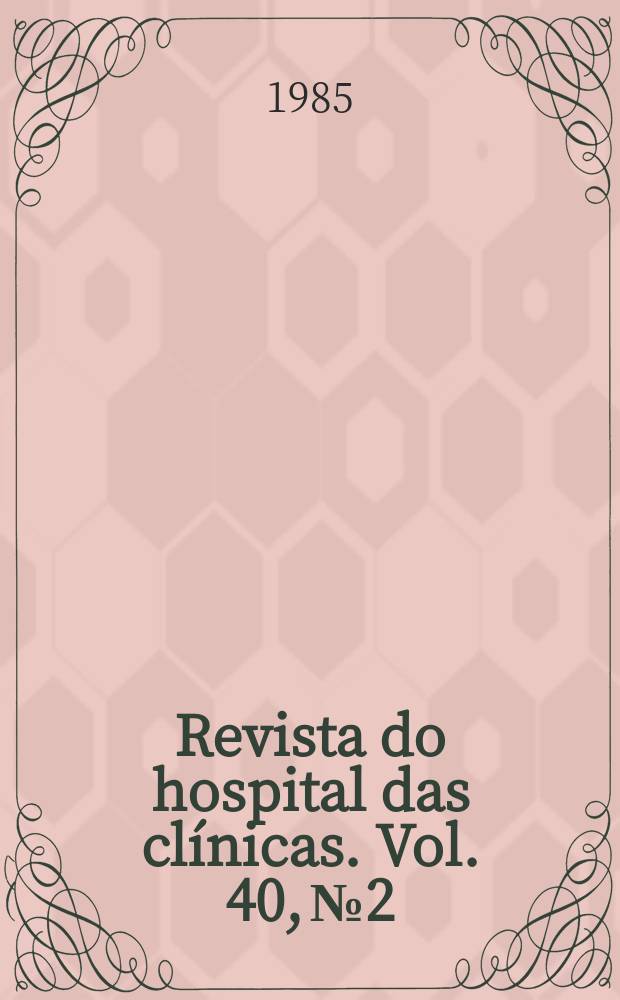 Revista do hospital das clínicas. Vol. 40, № 2