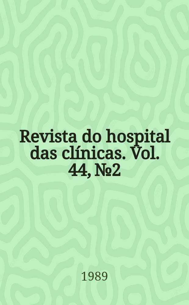 Revista do hospital das clínicas. Vol. 44, № 2