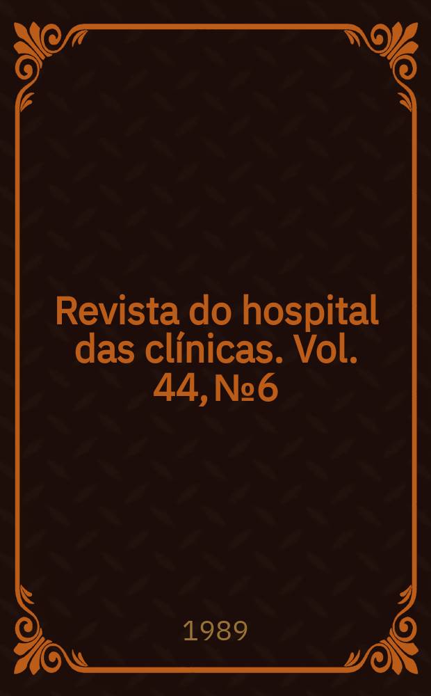 Revista do hospital das clínicas. Vol. 44, № 6