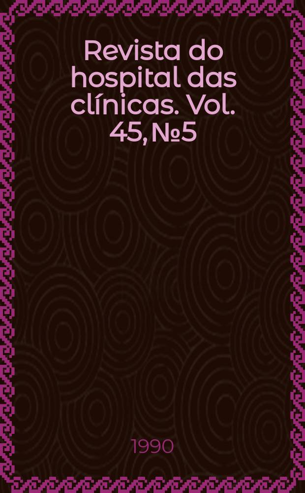 Revista do hospital das clínicas. Vol. 45, № 5