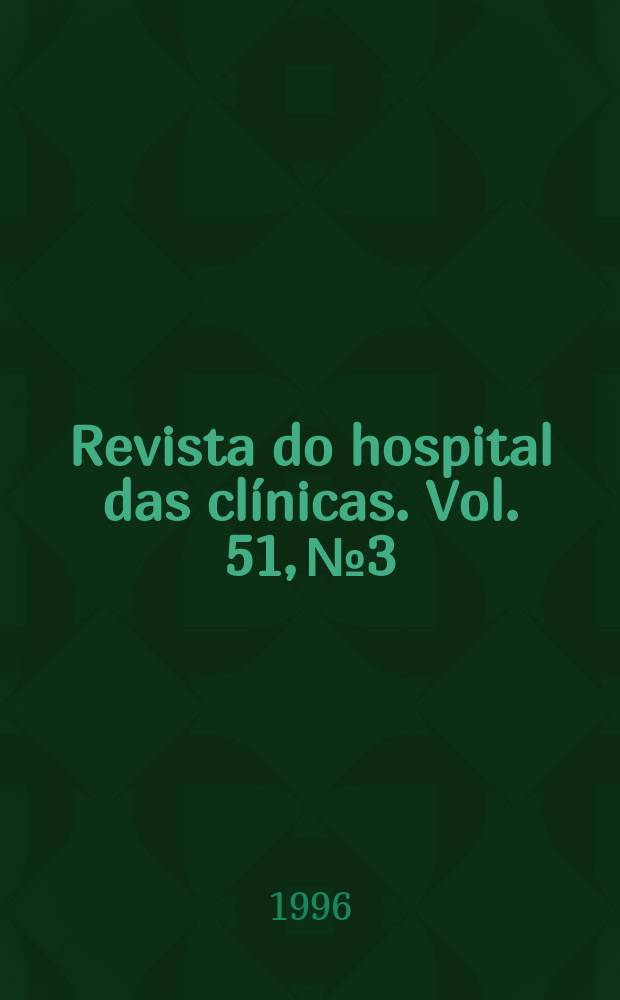 Revista do hospital das clínicas. Vol. 51, № 3
