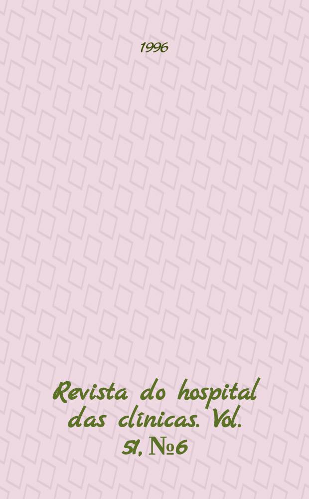 Revista do hospital das clínicas. Vol. 51, № 6