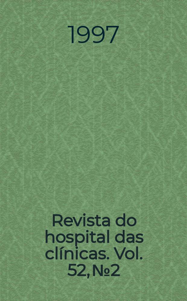 Revista do hospital das clínicas. Vol. 52, № 2