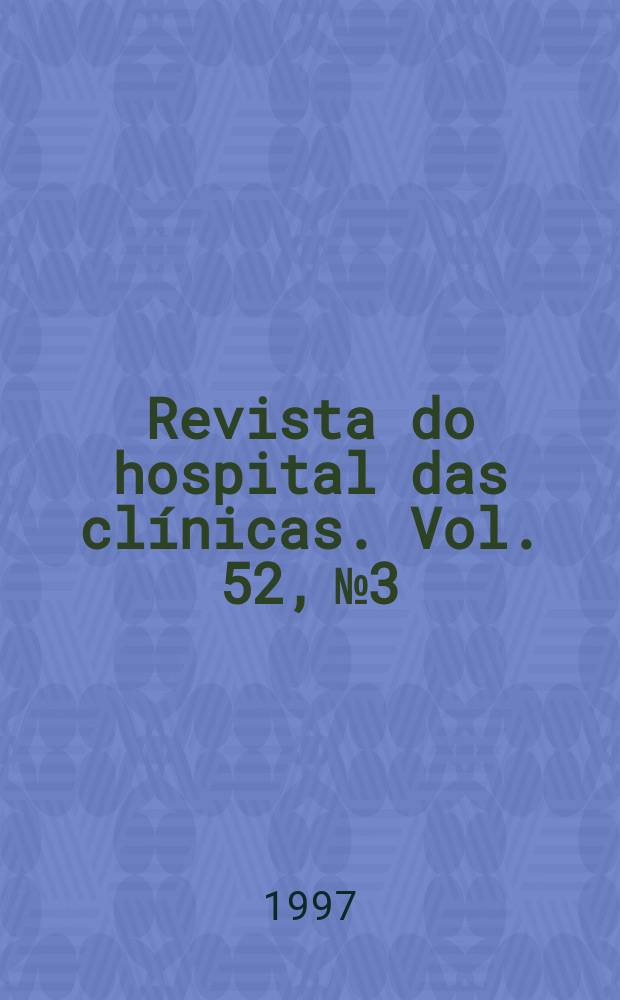 Revista do hospital das clínicas. Vol. 52, № 3