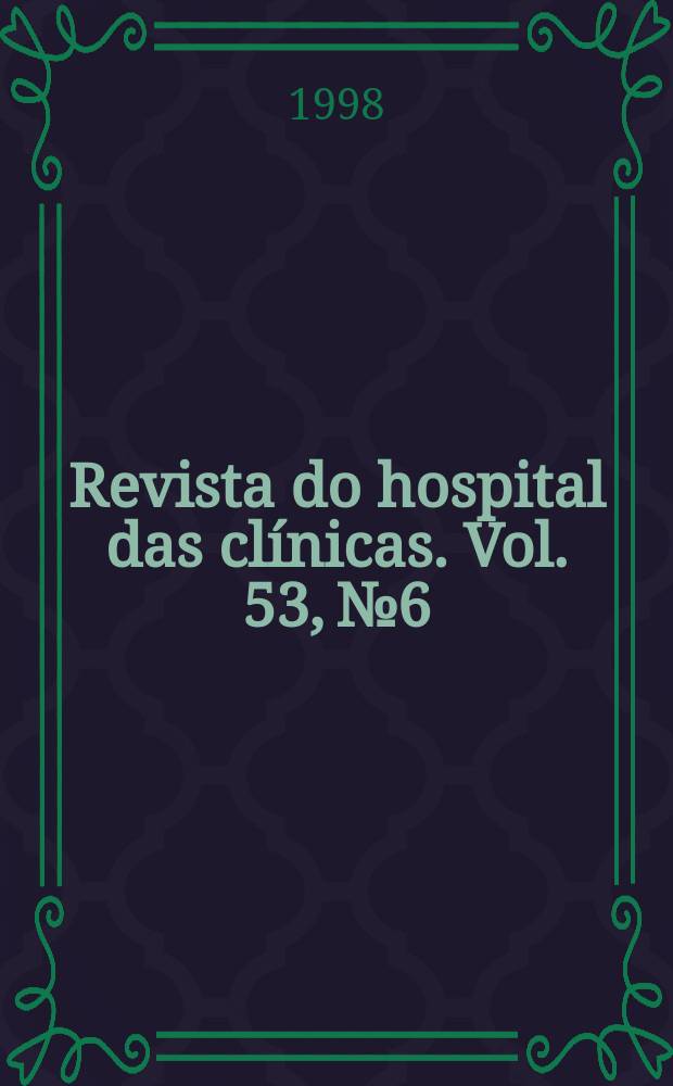 Revista do hospital das clínicas. Vol. 53, № 6