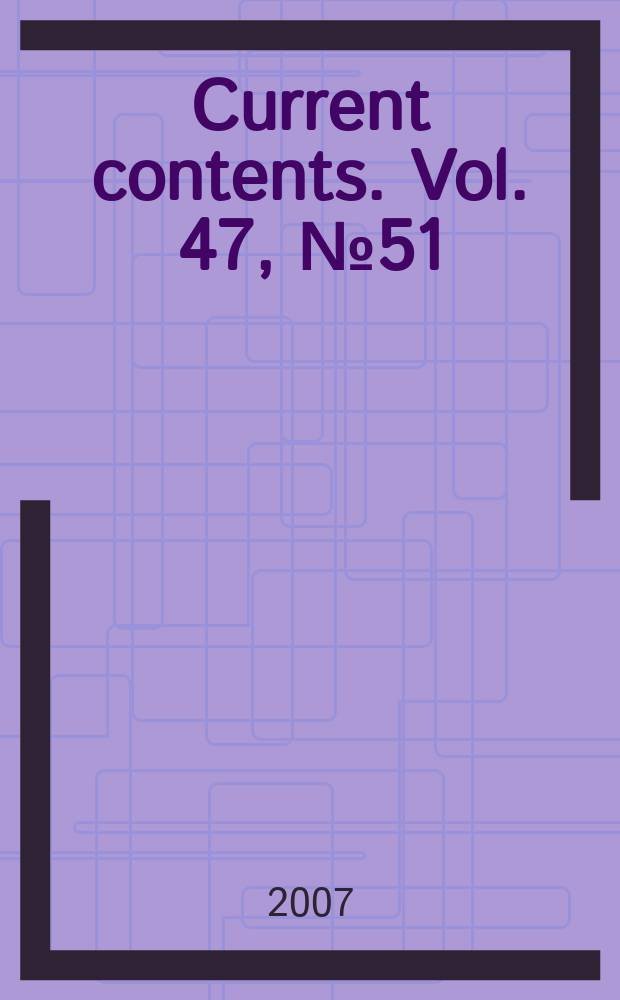 Current contents. Vol. 47, № 51