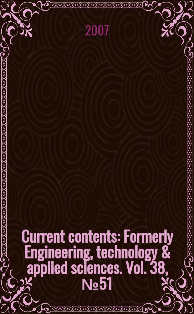 Current contents : Formerly Engineering, technology & applied sciences. Vol. 38, № 51