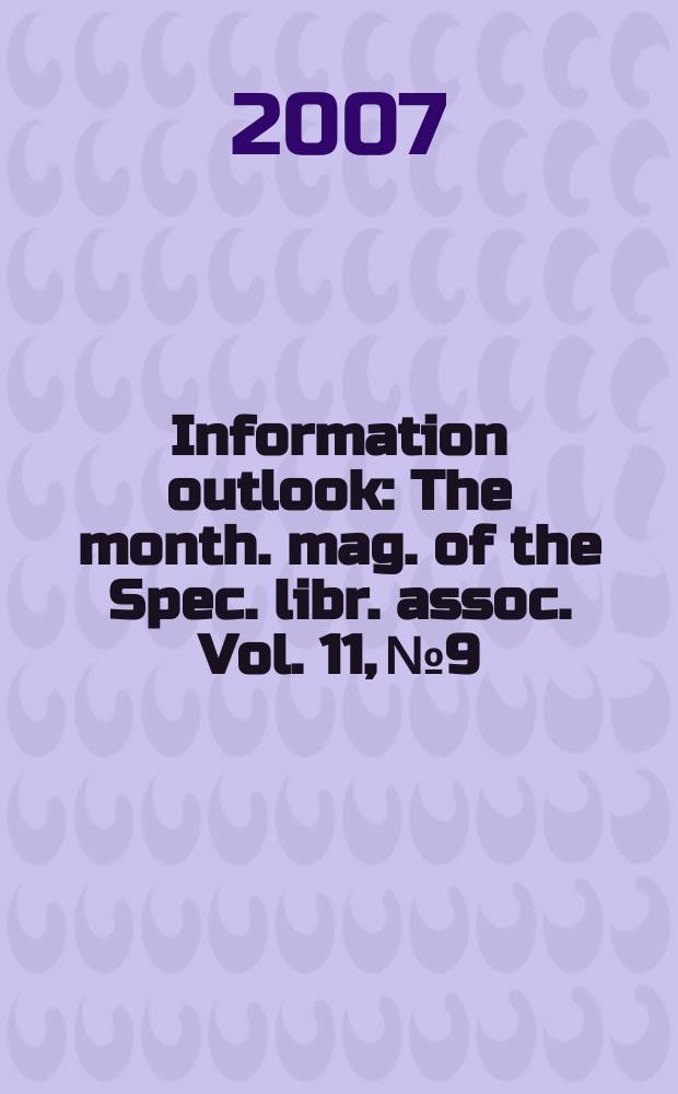 Information outlook : The month. mag. of the Spec. libr. assoc. Vol. 11, № 9