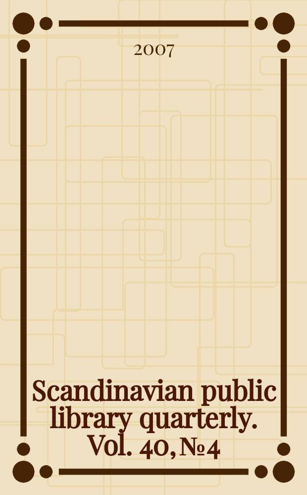 Scandinavian public library quarterly. Vol. 40, № 4