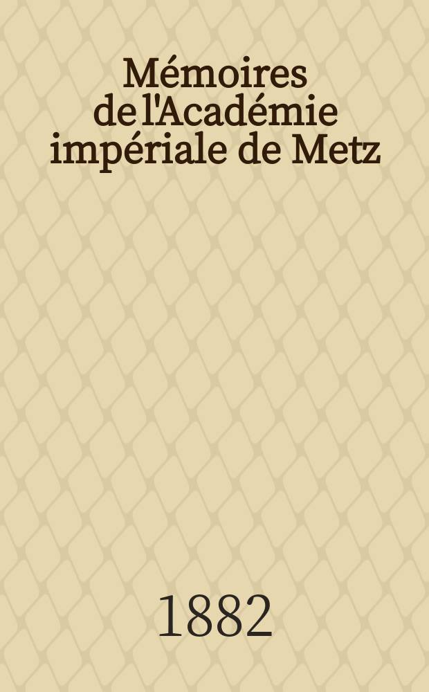 Mémoires de l'Académie impériale de Metz : Lettres, sciences, arts et agriculture. Période 2, année 61 1879/80, série 3, année 9